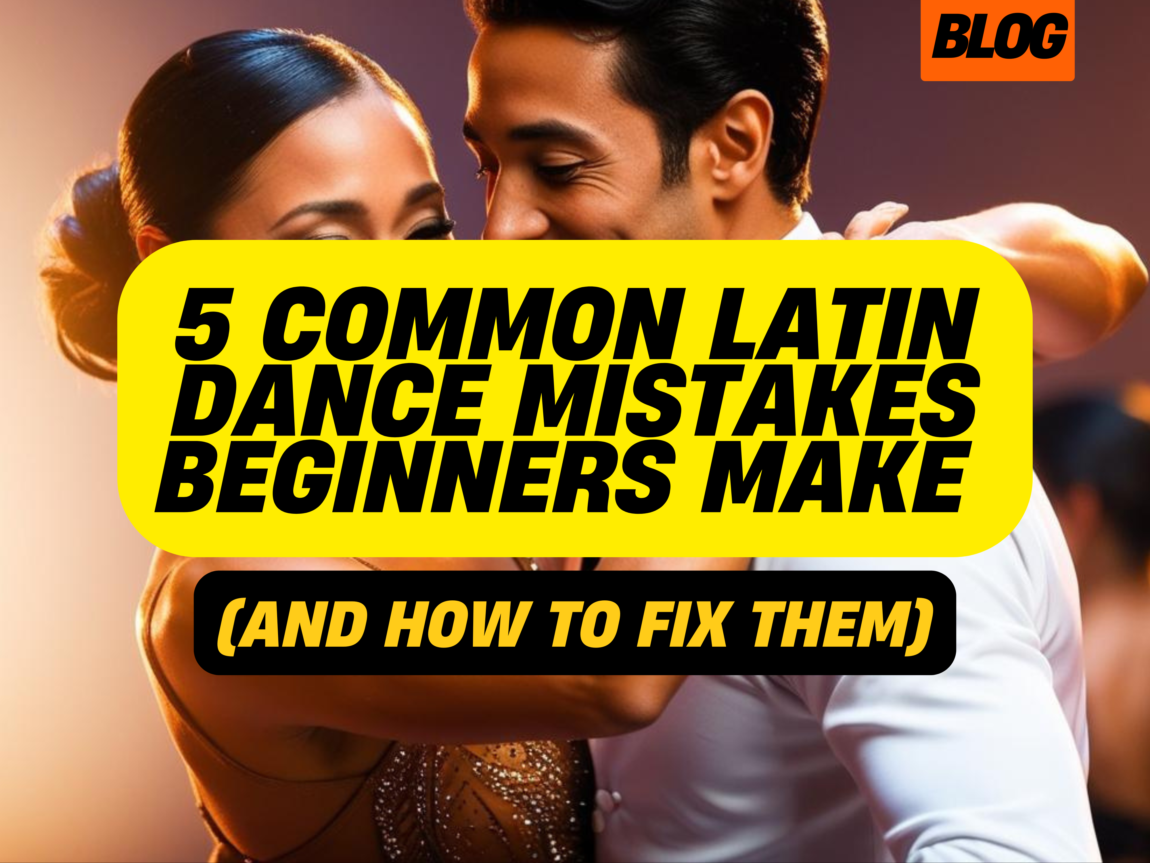 5 Common Mistakes Beginners Make in Latin Dance (And How to Fix Them)