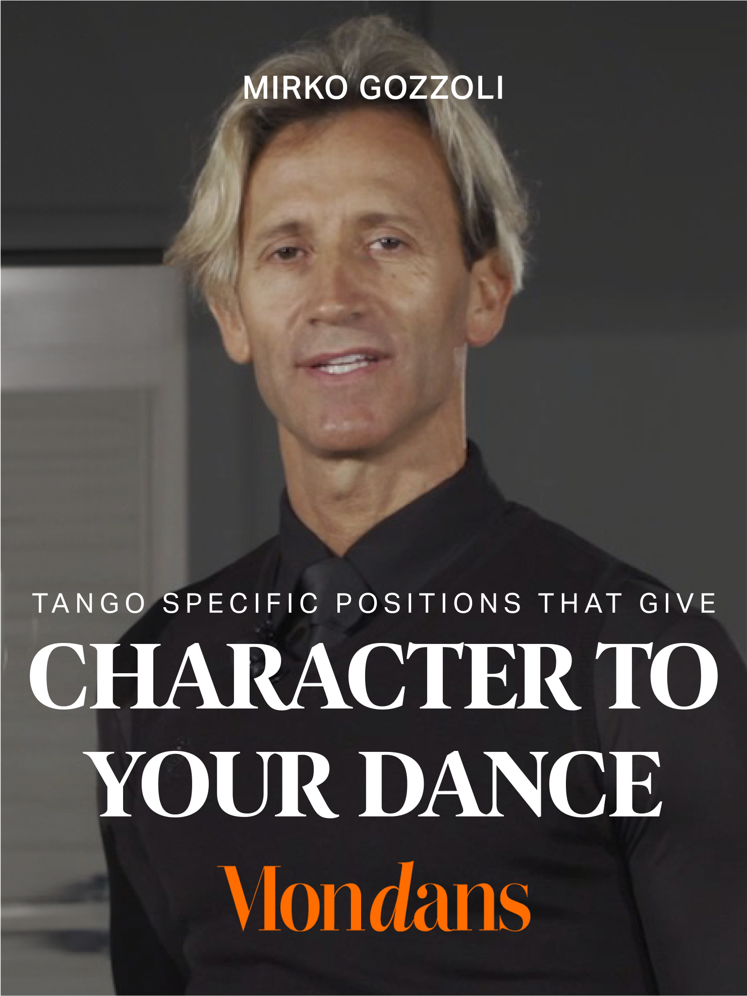 SPECIFIC POSITIONS THAT GIVE CHARACTER TO YOUR DANCE BY MIRKO GOZZOLI