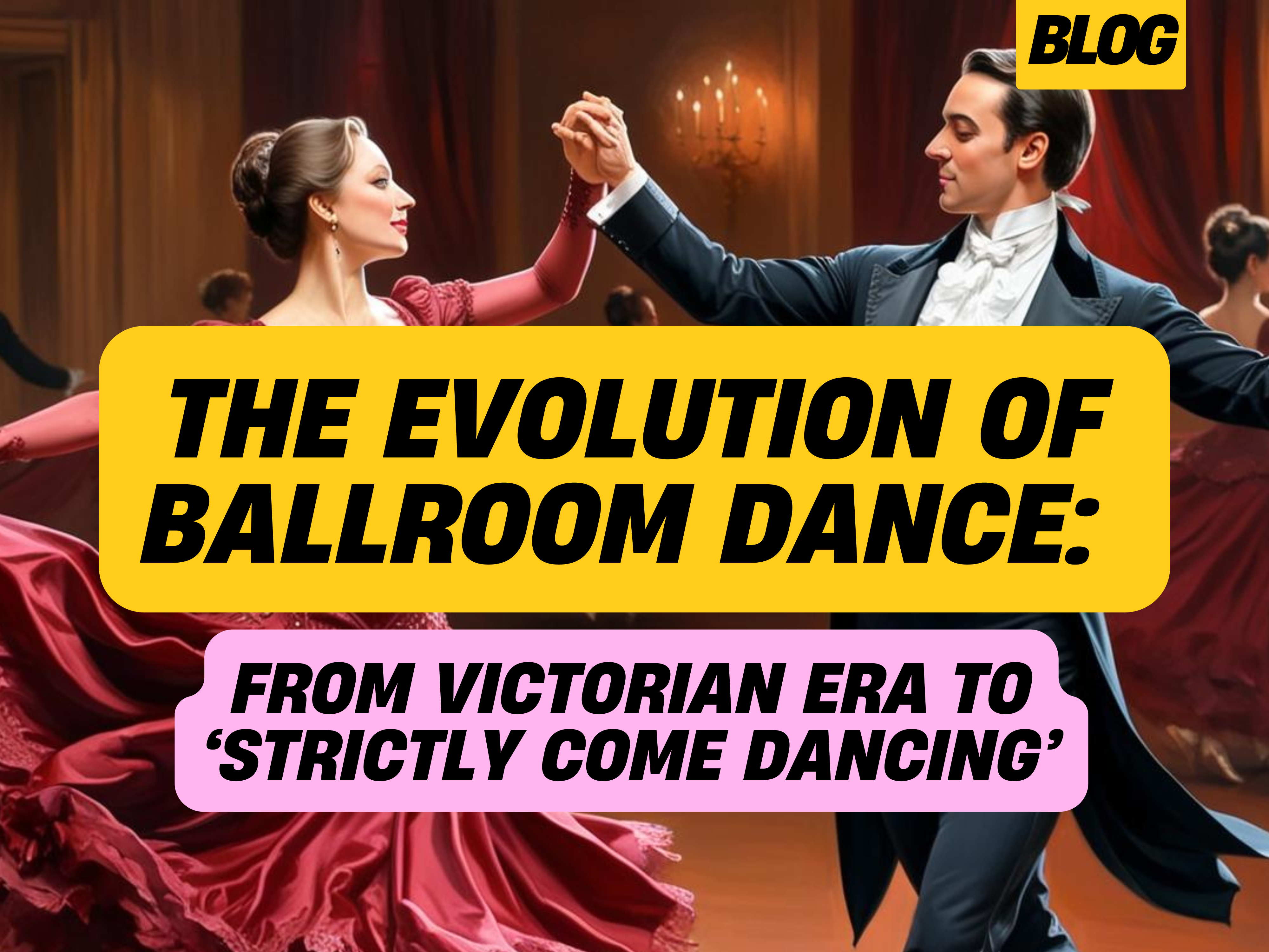 The Evolution of Ballroom Dance: From Victorian Era to ‘Strictly Come Dancing’